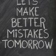 stockfresh_457688_lets-make-better-mistakes-tomorrow-on-blackboard_sizeXS